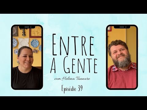 Entre a Gente com Helena Tannure - Episódio 39