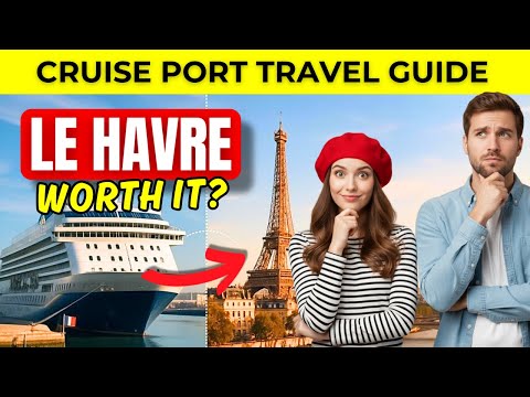 Le Havre Cruise Port Guide — is Paris Worth the Trip?