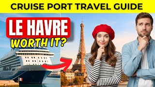 Le Havre Cruise Port Guide — is Paris Worth the Trip?