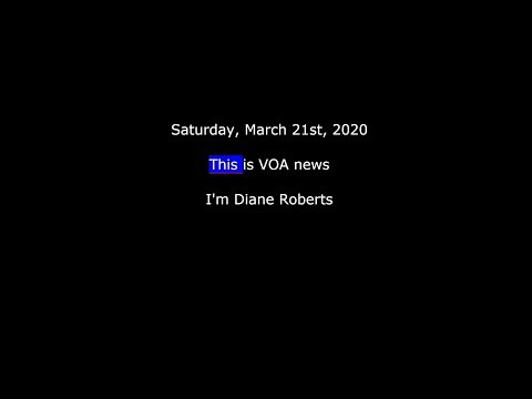 VOA news for Saturday, March 21st, 2020