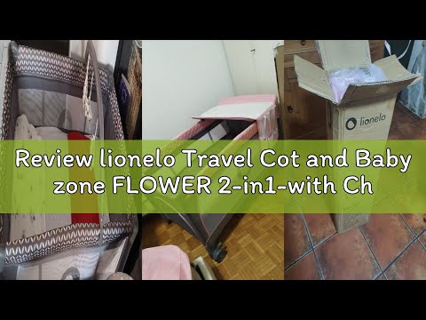 Review lionelo Travel Cot and Baby zone FLOWER 2-in1-with Changing Table for Newborns and Toddlers 0