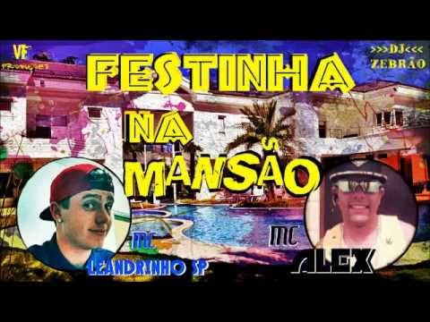 Mc Alex e Mc Leandrinho SP - Festinha na Mansão (DJ Zebrão)