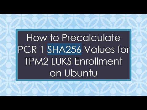 How to Precalculate PCR 1 SHA256 Values for TPM2 LUKS Enrollment on Ubuntu