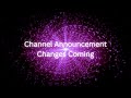 Channel Announcement Changes Coming
