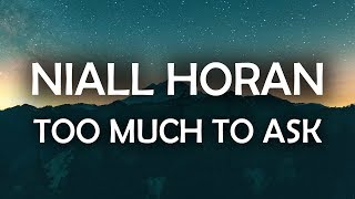 Niall Horan - Too Much to Ask (Lyrics / Lyric Video)