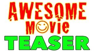 AWESOME Movie - TEASER! - Indiegogo Crowdfunding Campaign - Feb 2013