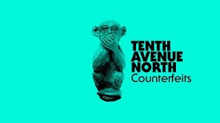 Tenth Avenue North - Counterfeits (Visualizer)