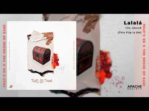 Y2k, bbno$ - Lalalá (This Flip Is OK) [Apache Premiere]