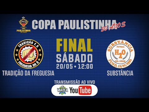 Tradição da Freguesia FS x Substância FS • Final • Copa Paulistinha (50 Anos)