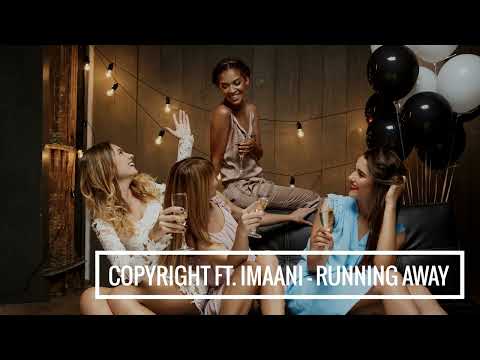 Copyright ft. Imaani - Running away