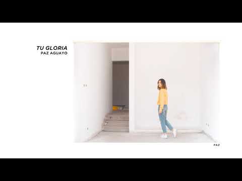 TU GLORIA || by PAZ AGUAYO
