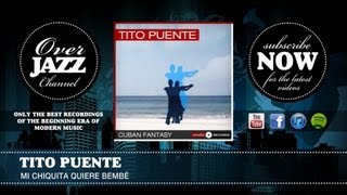 Tito Puente - Mi Chiquita Quiere Bembé (1958)