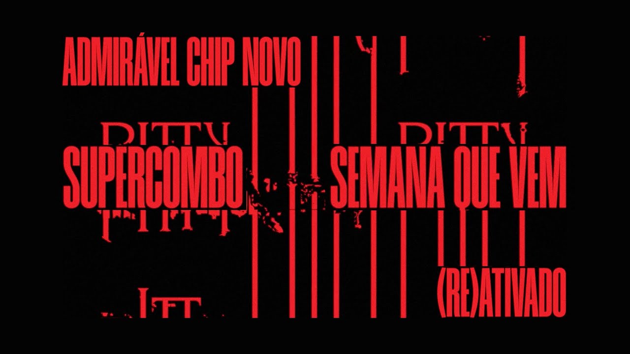 @supercombooficial - Semana Que Vem | ADMIRÁVEL CHIP NOVO (RE)ATIVADO