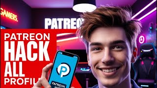 Patreon hack 2025 - view all profiles free in iPhone android 