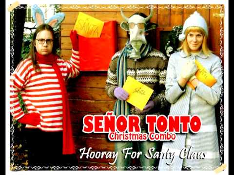 SEÑOR TONTO Christmas Combo - Hooray For Santy Claus (2004)