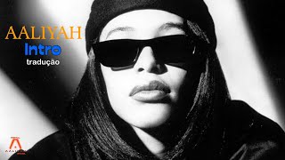 Aaliyah - Intro (TRADUÇÃO/LEGENDADA EM PT-BR)