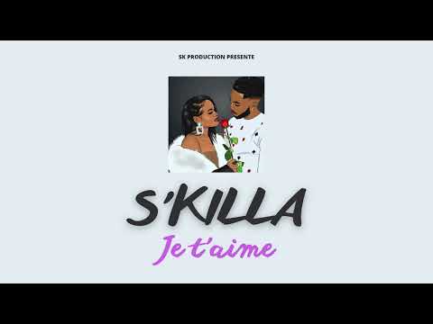 S'KILLA - Je T'aime (Audio)