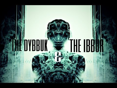 The dybbuk & the ibbur