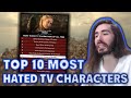 Top 10 Hated TV Characters | MoistCr1tikal