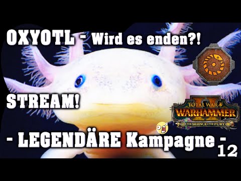 LEGENDÄRER STREAM OXYOTL 12 - Silence & Fury DLC Total War: Warhammer 2