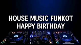 Download lagu House Music Funkot - Happy Birthday mp3