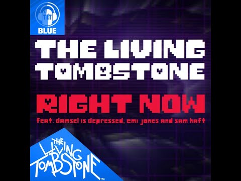The Living Tombstone - Right Now [Blue Version] (feat. Damsel Is Depressed, Emi Jones & Sam Haft)
