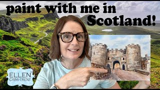 Come Paint watercolor with me in Scotland!