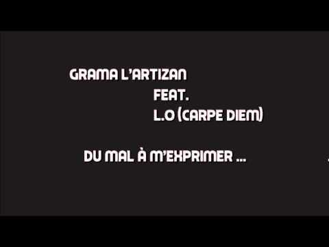 Grama Lartizan - Du Mal à M'exprimer Feat L.O (Carpe Diem)