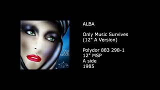 ALBA - Only Music Survives (12'' A Version) - 1985
