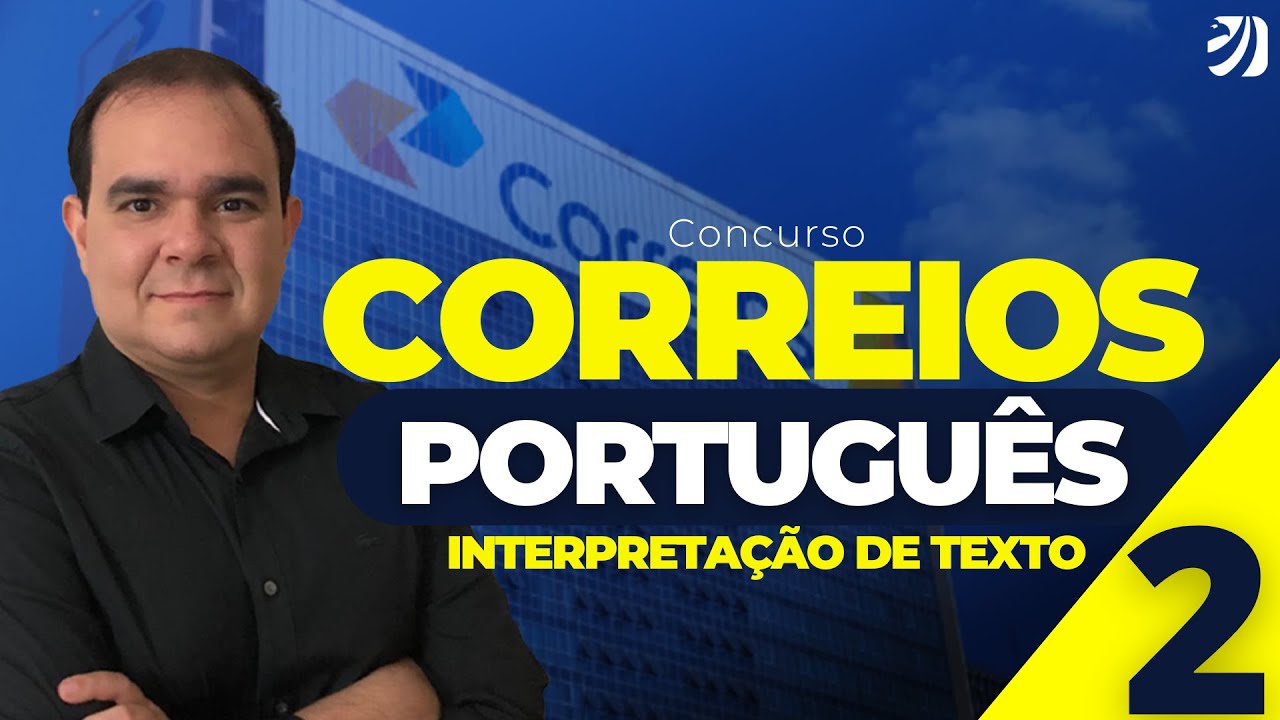 AULA 2: CONCURSO CORREIOS 2024: COMPREENSÃO E INTERPRETAÇÃO DE TEXTOS - PORTUGUÊS (José Maria)