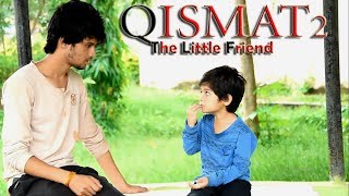 Qismat 2  Little Friend Story  Bhai Love Special  