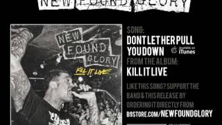 New Found Glory - Don&#39;t Let Her Pull You Down