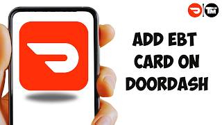 How to Add EBT Card on DoorDash | Use EBT SNAP Benefits on DoorDash (Easy Guide)