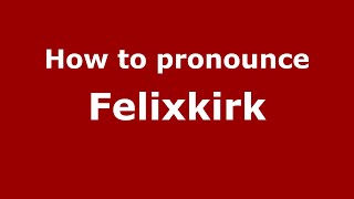 How to pronounce Felixkirk