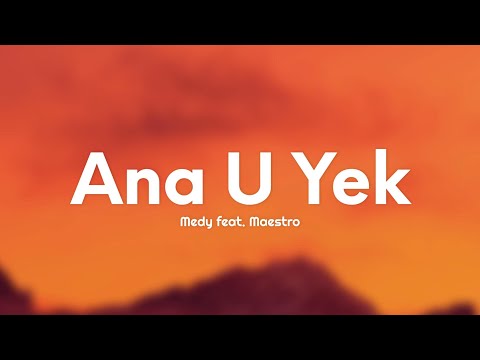 Medy feat. Maestro - Ana U Yek (Testo/Lyrics)