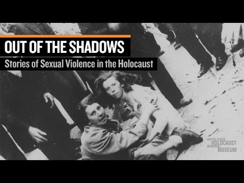 Out of the Shadows: Stories of Sexual Violence in the Holocaust