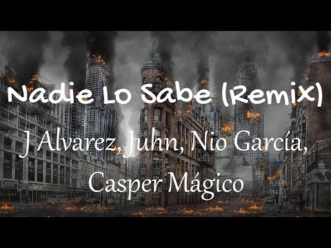 J Alvarez, Juhn, Nio García, Casper Mágico - Nadie Lo Sabe Remix (Letras / Lyrics) | Gasolina
