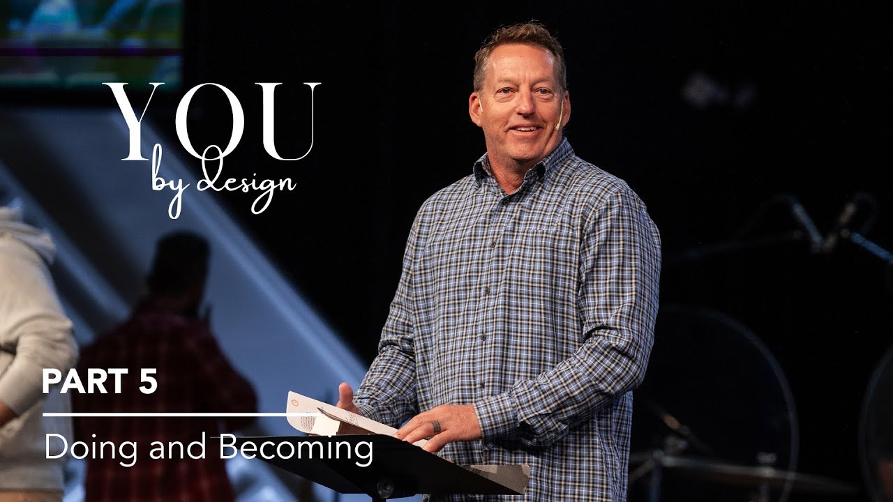 You By Design, Part 5: Doing and Becoming