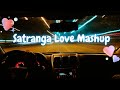Satranga Mashup 2024 Arijit Singh Romantic Mashup Satrangamashup Animal
