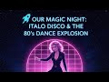 Our Magic Night Italo Disco The 80s Dance Explosion 2026 Mix