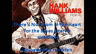 Hank Williams, Sr.  ~ There&#39;s No Room in My Heart for the Blues (stereo overdub)