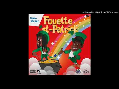 Tizzo X Shreez Ft Soft - Tuna ( Fouette St-Patrick )