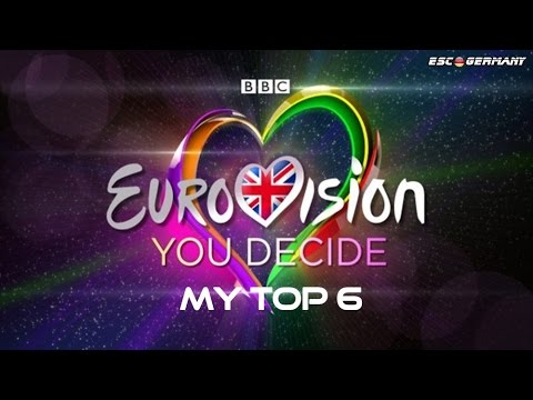 Eurovision: You Decide - MY TOP 6