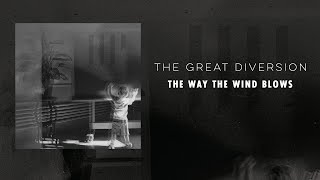 The Great Diversion - The Way The Wind Blows ( Lyrics Video )