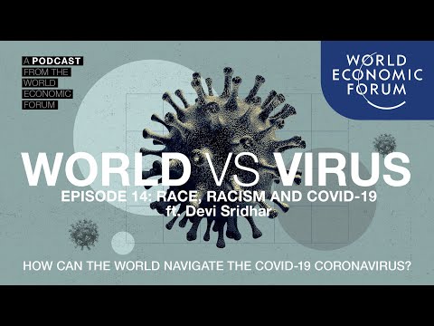 WORLD VS VIRUS PODCAST | Episode 14: Race, Racism and Covid-19 ft. Devi Sridhar