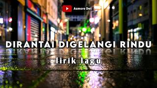 Download lagu dirantai digelangi rindu [ lirik lagu ] mp3