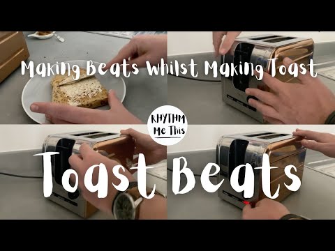 Toast Beats - Household Percussion/Drumming - Everything's a drum
