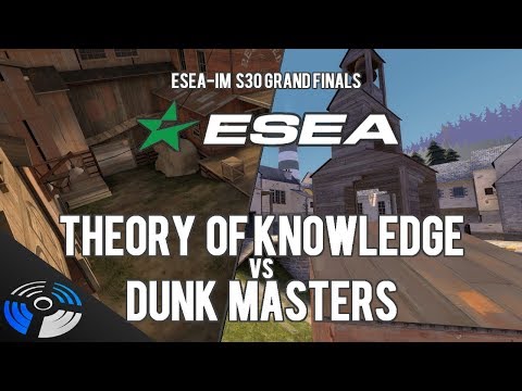 ESEA S30 IM Grand Finals - Theory of Knowledge vs Dunk Masters