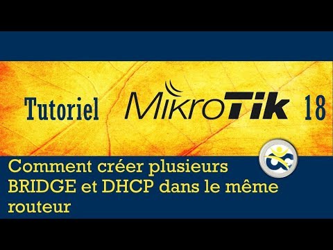 Tutoriel Mikrotik en Français 18 - Configurer plusieurs BRIDGEs et DHCPs dans un routeur (2019)