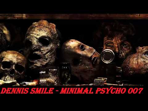 Dennis Smile - MINIMAL PSYCHO 007 (July 2015) ]MINIMAL MIX]
